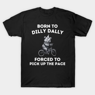 Born To Dilly Dally Funny Quote Cartoon Bear Meme women T-Shirt